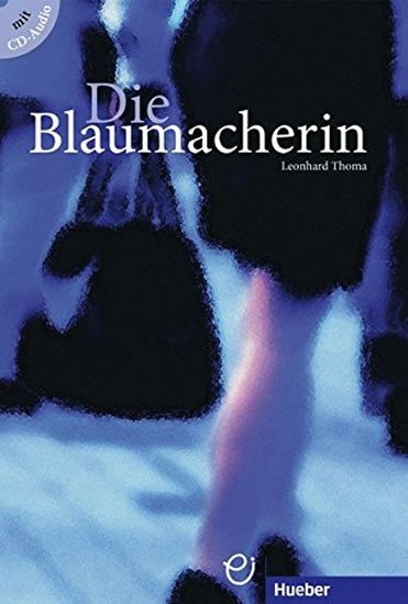 Levně Die Blaumacherin: Buch mit integrierter Audio-CD - Thoma, Leonhard