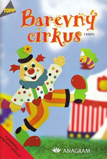 Barevný cirkus z papíru - TOPP - Anja Ritterhoff