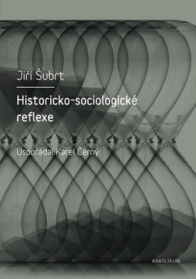 Levně Historicko-sociologické reflexe - Jiří Šubrt