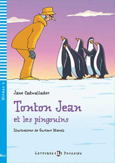 Levně Lectures ELI Poussins 3/A1.1: Tonton Jean et les pingouins + Downloadable multimedia - Jane Cadwallader
