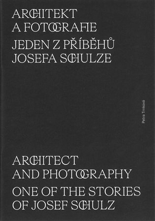 Levně Architekt a fotografie - Jeden z příběhů Josefa Schulze - Petra Trnková