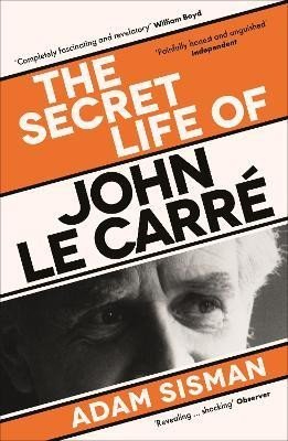 Levně The Secret Life of John le Carre, 1. vydání - Adam Sisman