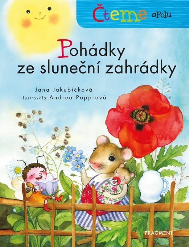 Levně Čteme spolu - Pohádky ze sluneční zahrádky - Jana Jakubíčková