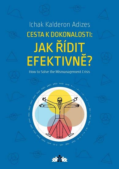 Levně Jak řídit efektivně? / How to Solve the Mismanagement Crisis? - Ichak Kalderon Adizes