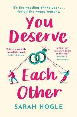You Deserve Each Other: The perfect escapist feel-good romance - Sarah Hogle