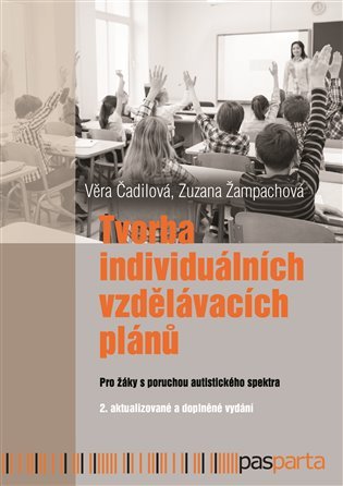 Tvorba individuálních vzdělávacích plánů - Pro žáky s poruchami autistického spektra - Věra Čadilová