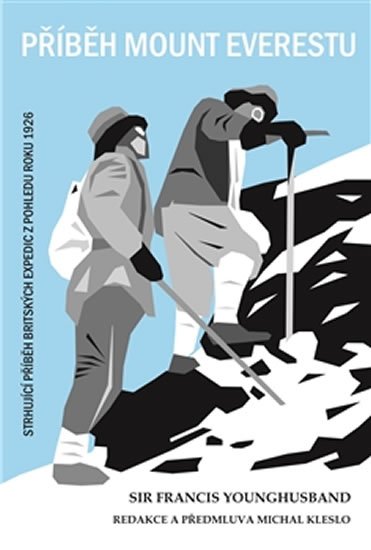 Příběh Mount Everestu - Strhující příběh britských expedic z pohledu roku 1926 - Francis Younghusband