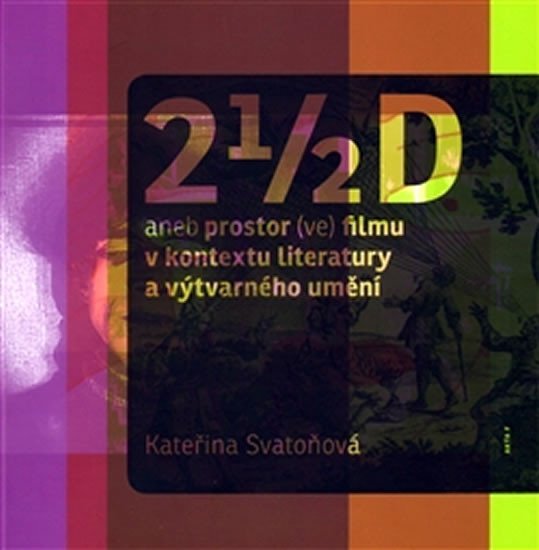 Levně 2 1/2 D aneb prostor ve filmu - Kateřina Svatoňová