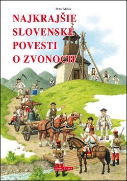 Levně Najkrajšie slovenské povesti o zvonoch - Peter Mišák; Marián Čapka