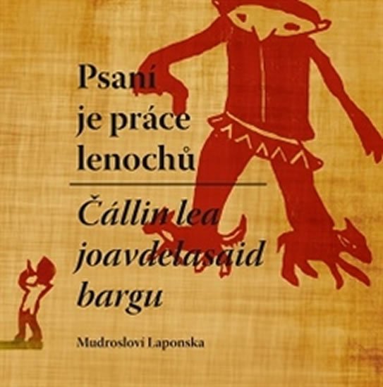 Levně Psaní je práce lenochů / Čállin lea joavdelasaid bargn - Mudrosloví Laponska - Michal Kovář