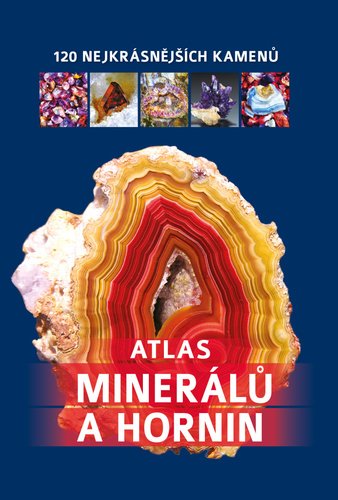 Atlas minerálů a hornin - 120 nejkrásnějších kamenů - autorů kolektiv