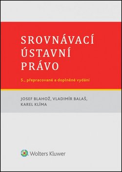 Srovnávací ústavní právo - Josef Blahož; Vladimír Balaš; Karel Klíma