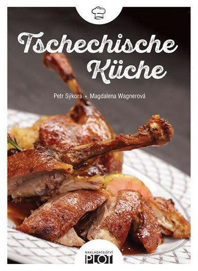 Tschechische Küche - Petr Sýkora; Magdalena Wagnerová