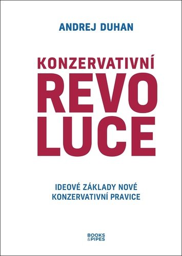 Levně Konzervativní revoluce - Ideové základy nové konzervativní pravice - Andrej Duhan
