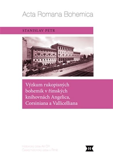 Levně Výzkum rukopisných bohemik v římských knihovnách Angelica, Corsiniana a Vallicelliana - Stanislav Petr