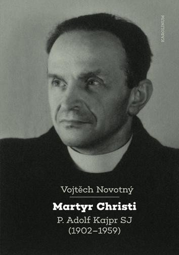 Levně Martyr Christi - P. Adolf Kajpr SP (1902-1959) - Vojtěch Novotný