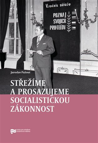 Levně Střežíme a prosazujeme socialistickou zákonnost - Jaroslav Pažout