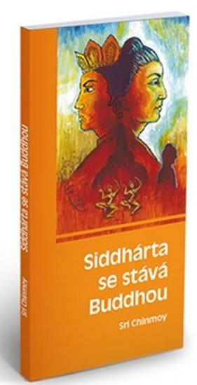 Levně Siddhárta se stává Buddhou - Sri Chinmoy