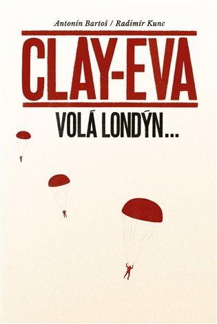 Levně Clay-Eva volá Londýn... - Antonín Bartoš