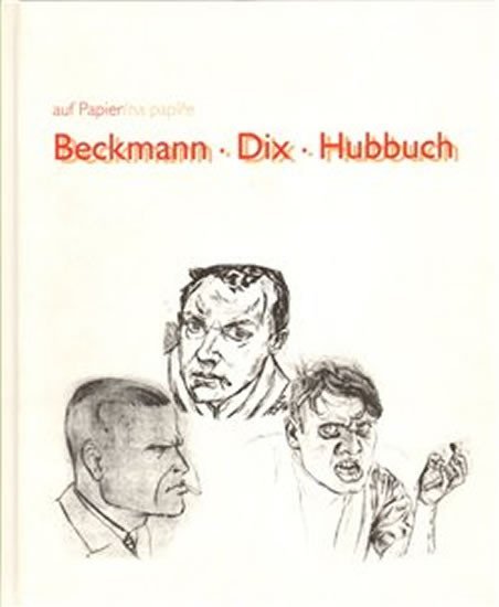 Levně Beckmann/Dix/Hubbuch - autorů kolektiv