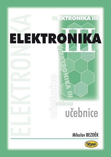 Levně Elektronika III. - učebnice, 2. vydání - Miloslav Bezděk