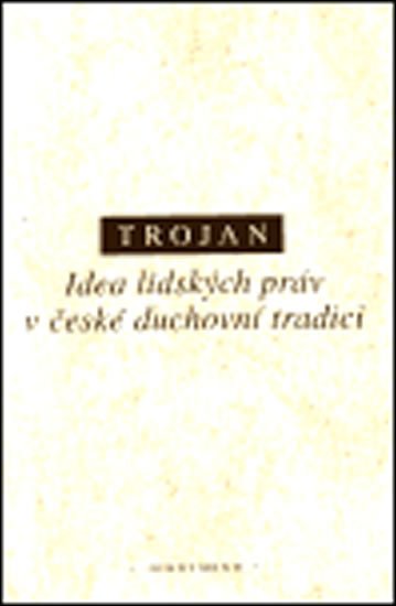 Idea lidských práv v české duchovní tradici - Jakub Schwarz Trojan
