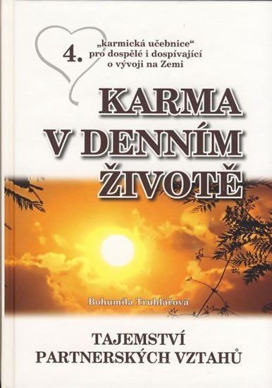 Karma v denním životě 4 - Tajemství partnerských vztahů - Bohumila Truhlářová