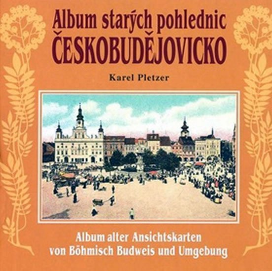 Album starých pohlednic - Českobudějovicko - Karel Pletzer