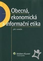 Levně Obecná, ekonomická a informační etika - Jiří Vaněk