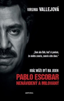 Pablo Escobar Nenávidený a milovaný - Virginia Vallejo