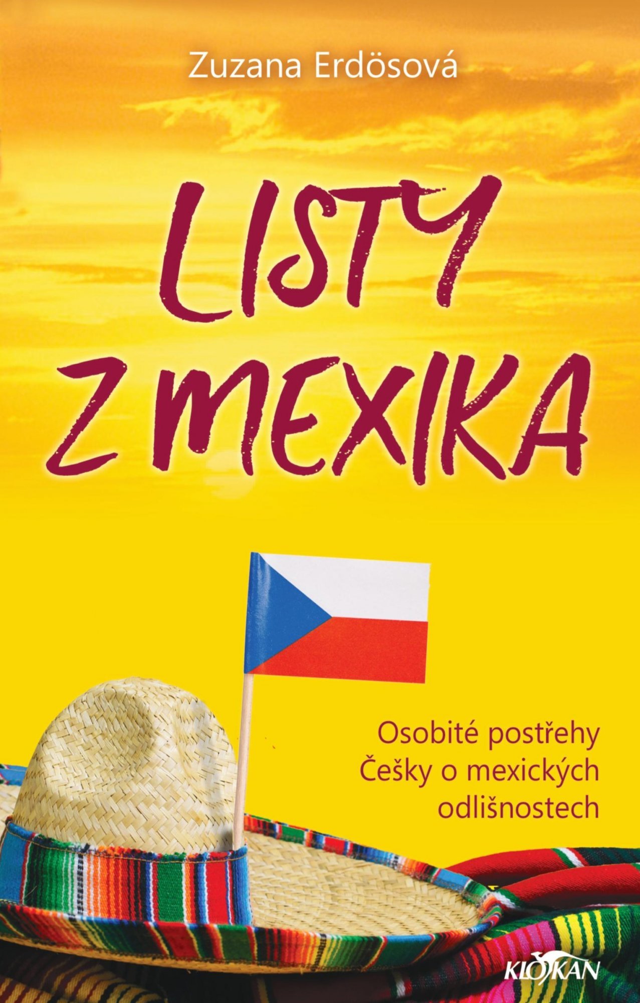 Levně Listy z Mexika - Osobité postřehy Češky o mexických odlišnostech - Zuzana Erdösová