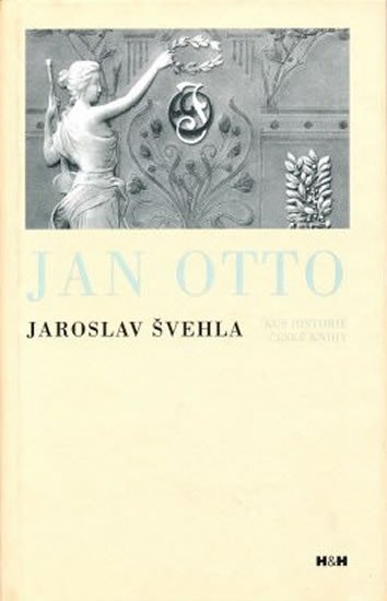 Jan Otto - Kus historie české knihy - Jaroslav Švehla