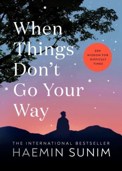 Levně When Things Don´t Go Your Way: Zen Wisdom for Difficult Times - Haemin Sunim