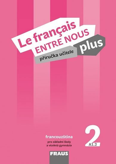 Levně Le francais ENTRE NOUS plus 2 PU + CD - Sylva Nováková