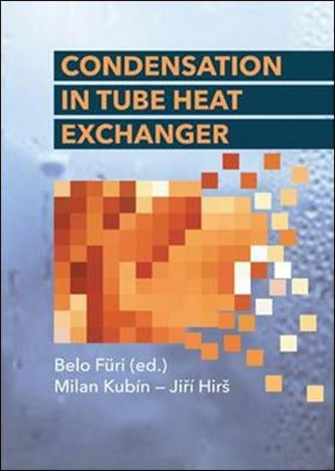 Levně Condensation in Tube Heat Exchanger - Jiří Hirš; Milan Kubín; Belo Füri