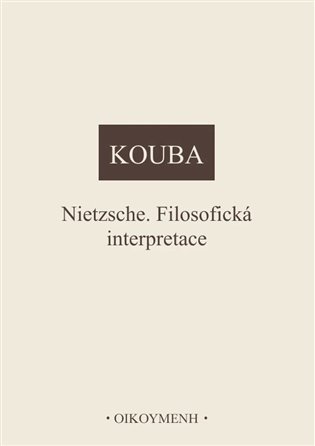 Levně Nietzsche. Filosofická interpretace - Pavel Kouba