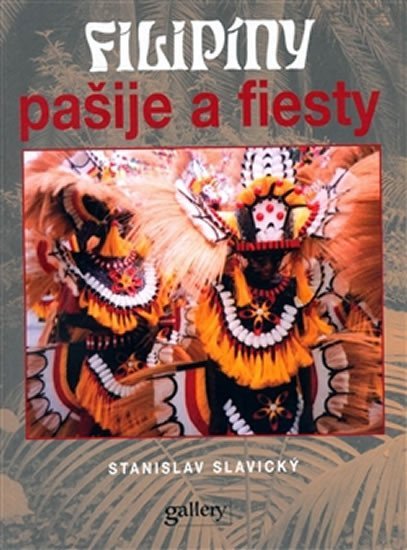 Levně Filipíny pašije a fiesty - Stanislav Slavický