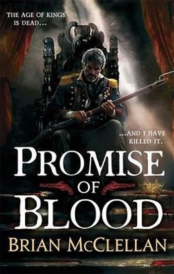 Levně Promise of Blood : Book 1 in the Powder Mage trilogy - Brian McClellan