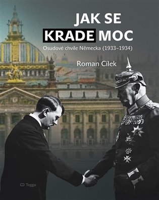 Levně Jak se krade moc - Osudové chvíle Německa (1933-1934) - Roman Cílek