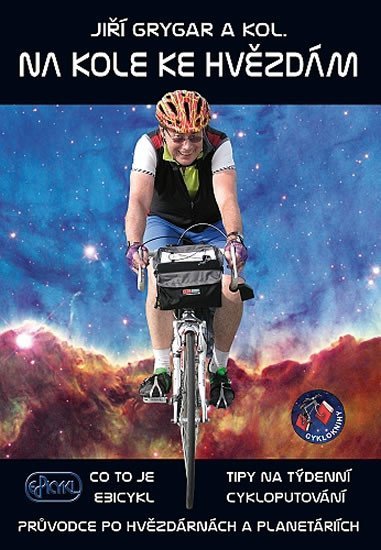 Levně Na kole ke hvězdám - Co to je Ebicykl + Tipy na týdenní cykloputování + Průvodce po hvězdárnách a planetáriích - Jiří Grygar