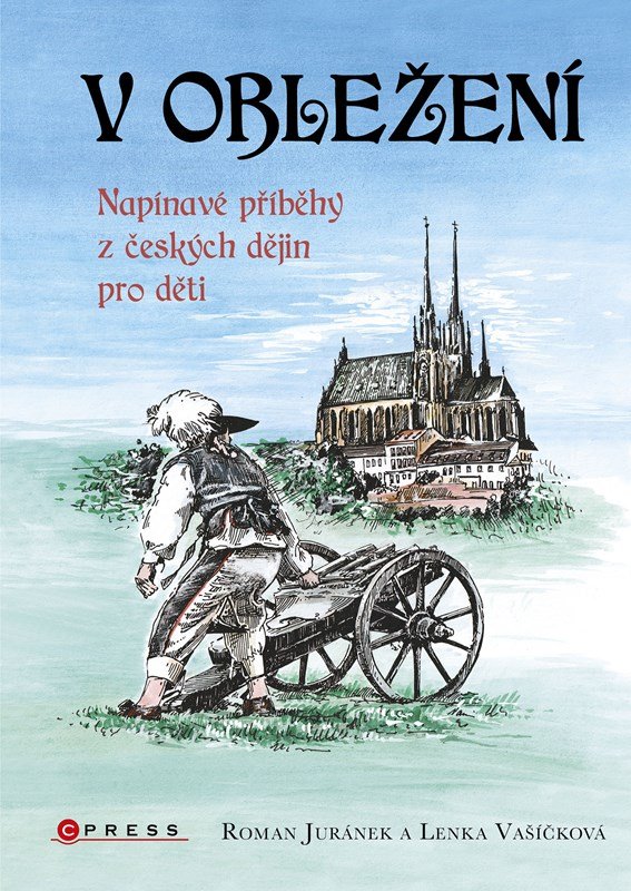 V obležení - Napínavé příběhy z českých dějin pro děti - Roman Juránek
