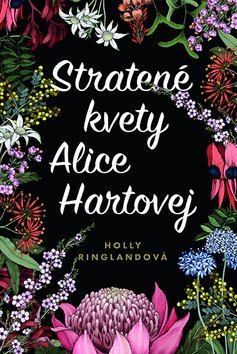 Levně Stratené kvety Alice Hartovej - Holly Ringlandová