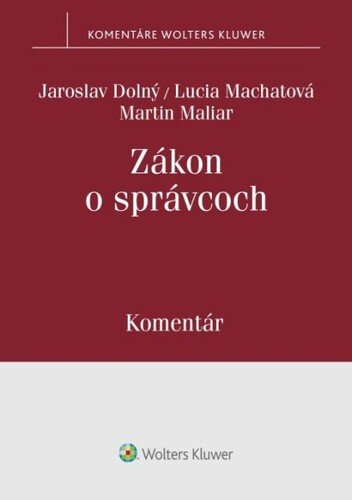 Levně Zákon o správcoch - Martin Maliar; Lucia Machatová; Jaroslav Dolný