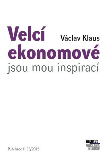 Velcí ekonomové jsou mou inspirací - Václav Klaus