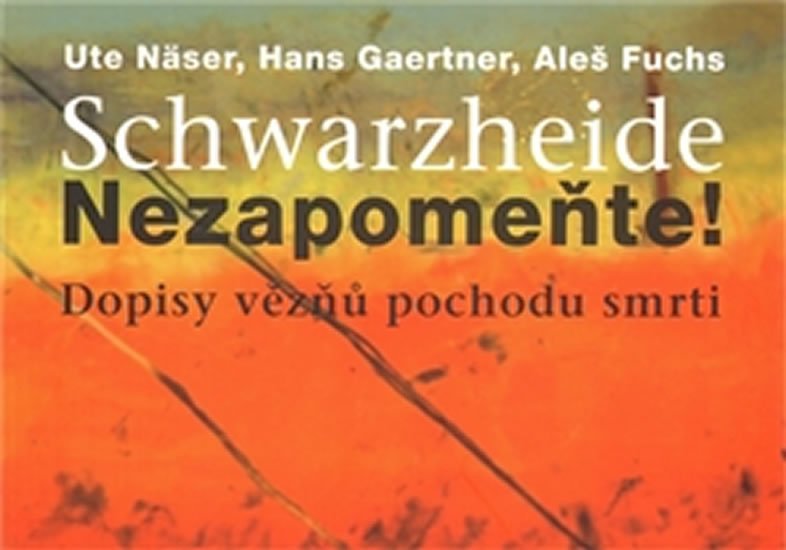 Levně Schwarzheide - Nezapomeňte! - Dopisy vězňů z pochodu smrti - Aleš Fuchs
