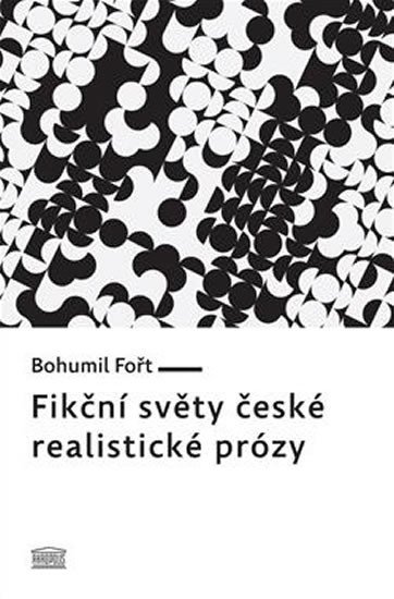 Levně Fikční světy české realistické prózy - Bohumil Fořt