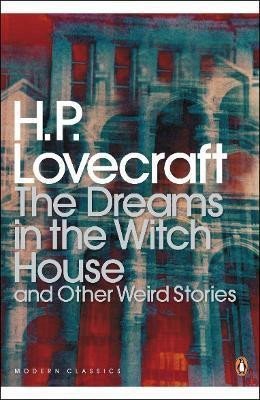 The Dreams in the Witch House and Other Weird Stories - Howard Phillips Lovecraft