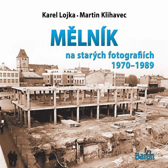 Levně Mělník na starých fotografiích 1970-1989 - Martin Klihavec