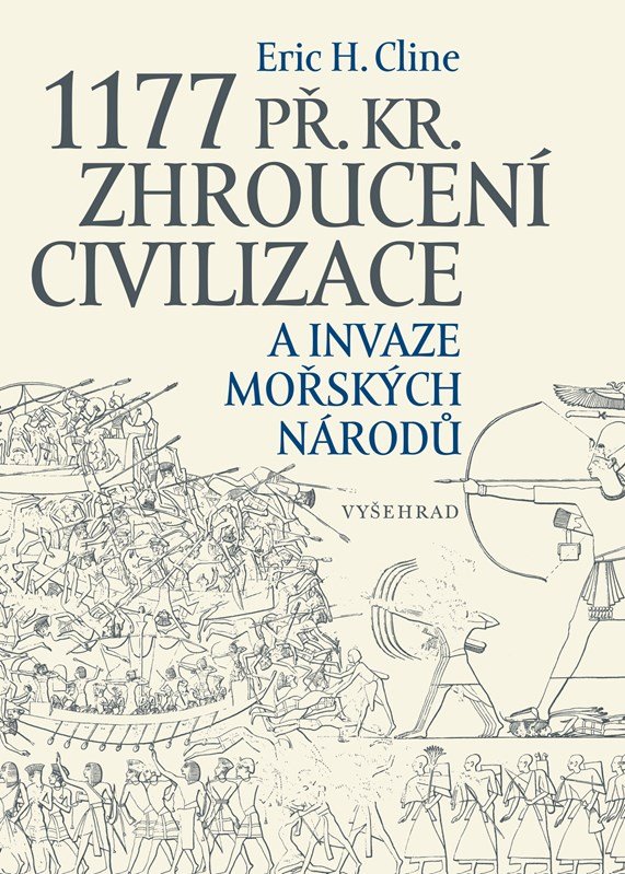 Levně 1177 př. Kr. Zhroucení civilizace a invaze mořských národů - Eric H. Cline