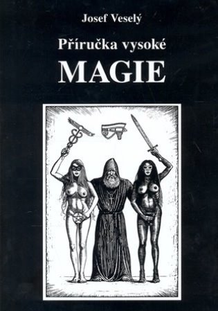 Příručka vysoké magie, 3. vydání - Josef Veselý